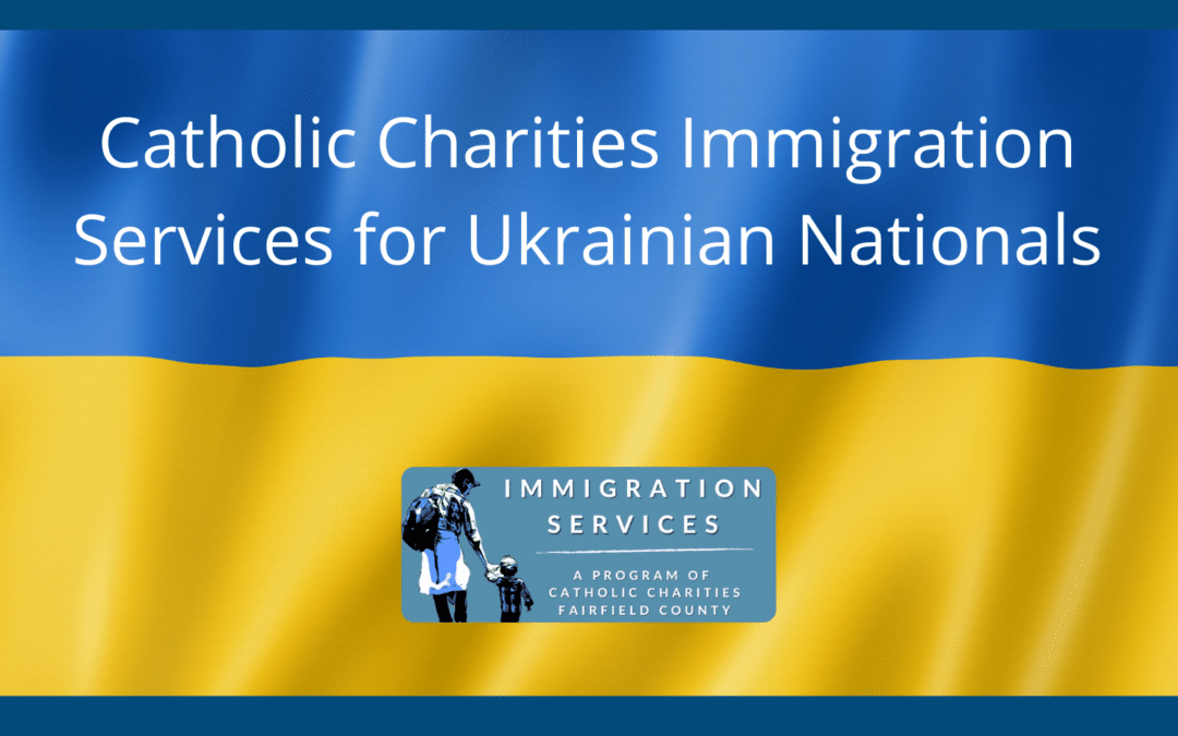 Catholic Charities Immigration Services for Ukrainian Nationals