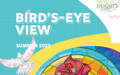 New Heights: Bird’s-Eye View Newsletter Summer 2022