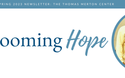 Blooming Hope: Thomas Merton Center’s Spring Newsletter