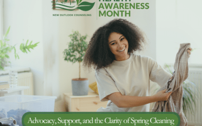 Mental Health Awareness Month: Advocacy, Support, and the Clarity of Spring Cleaning